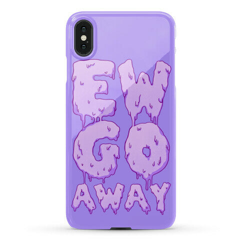 Ew Go Away Phone Case